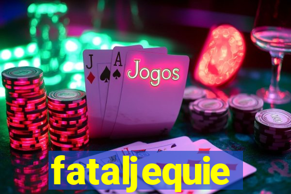 fataljequie