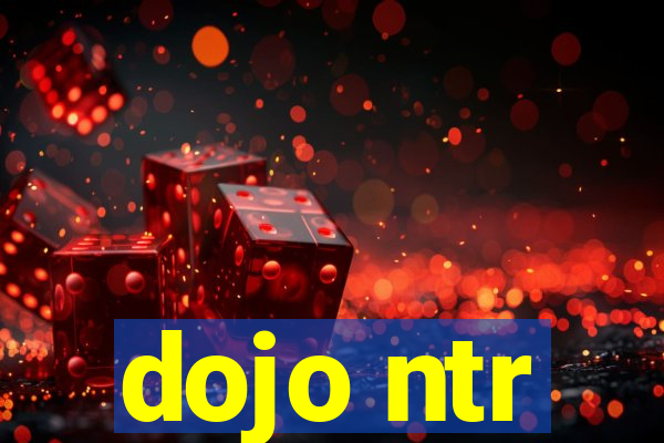 dojo ntr