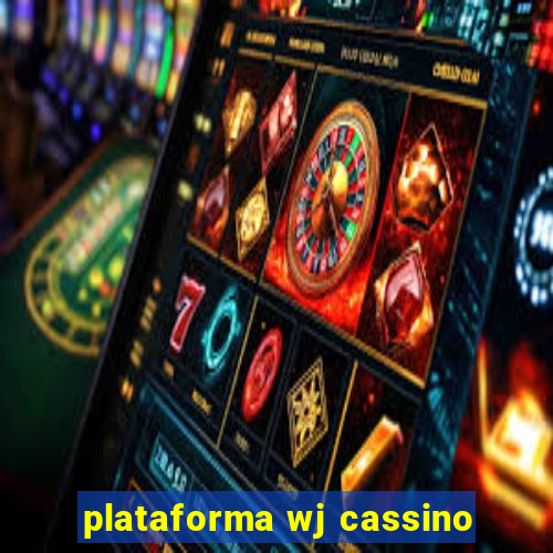 plataforma wj cassino