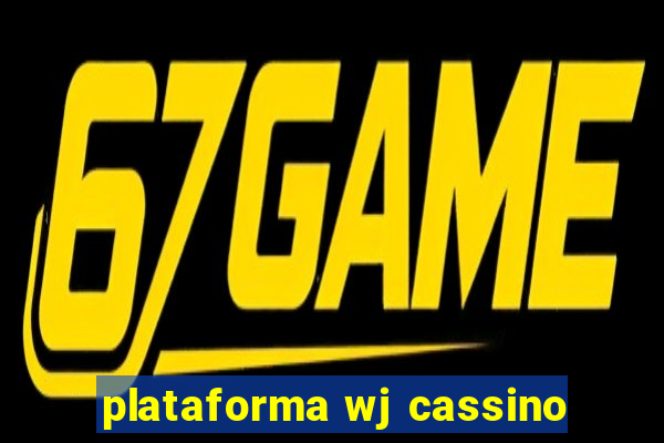 plataforma wj cassino