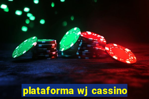 plataforma wj cassino