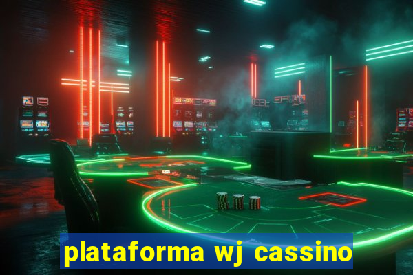 plataforma wj cassino