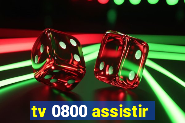 tv 0800 assistir