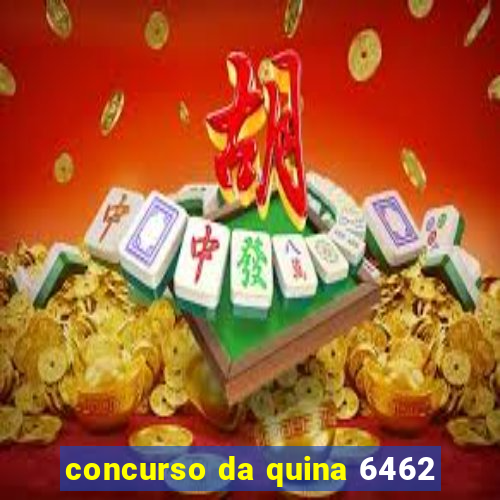 concurso da quina 6462