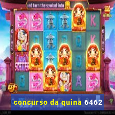 concurso da quina 6462