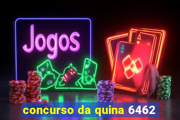 concurso da quina 6462