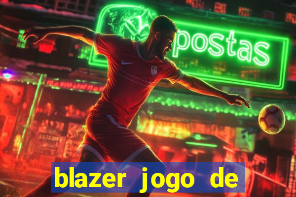 blazer jogo de ganhar dinheiro