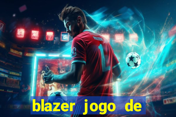 blazer jogo de ganhar dinheiro