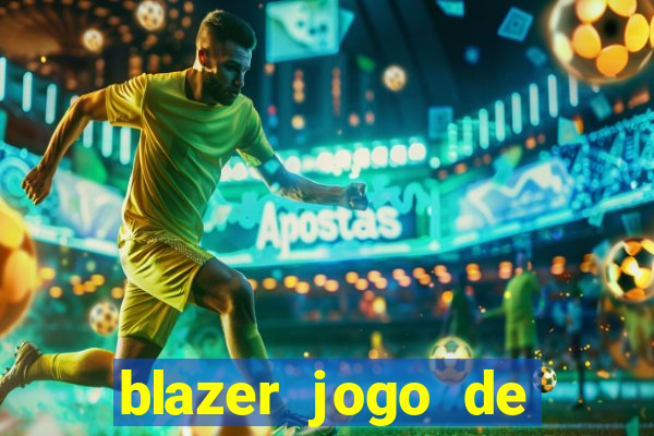 blazer jogo de ganhar dinheiro