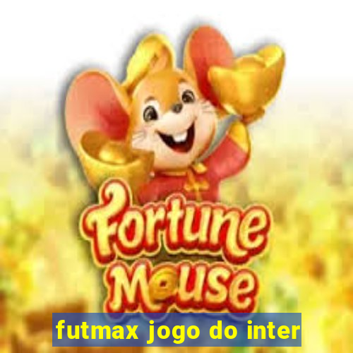 futmax jogo do inter