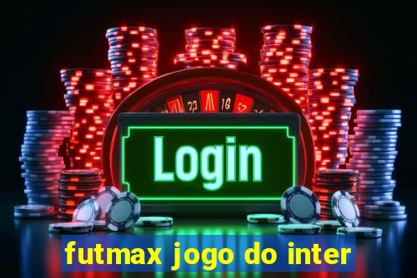 futmax jogo do inter