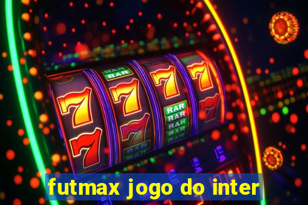 futmax jogo do inter