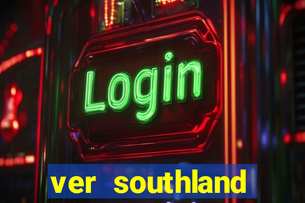 ver southland online gratis