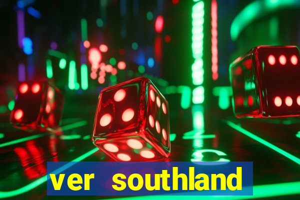 ver southland online gratis