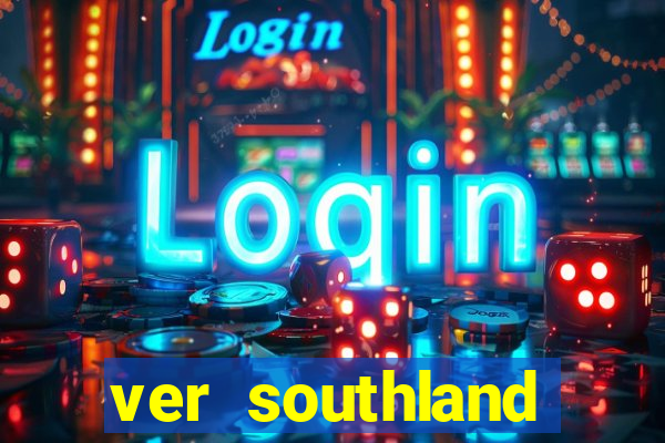 ver southland online gratis