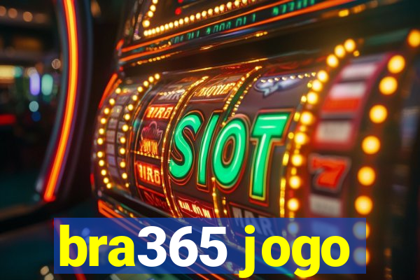 bra365 jogo