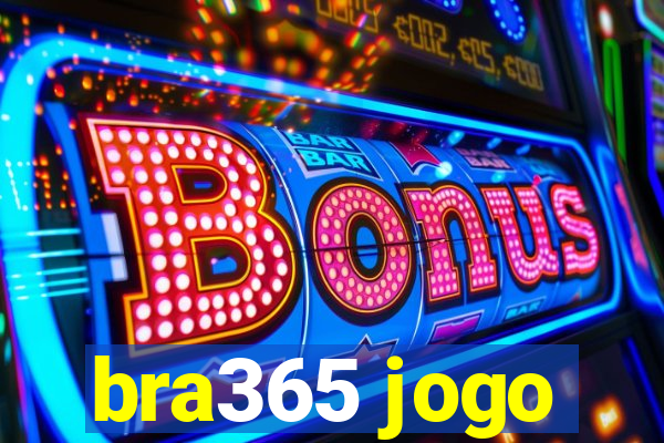 bra365 jogo