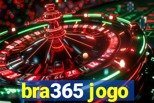 bra365 jogo