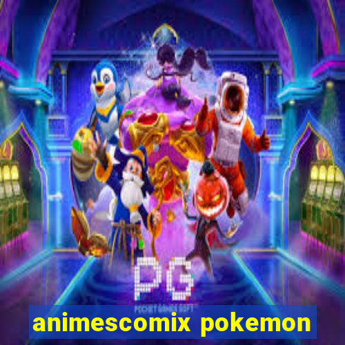 animescomix pokemon