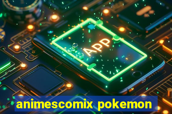 animescomix pokemon