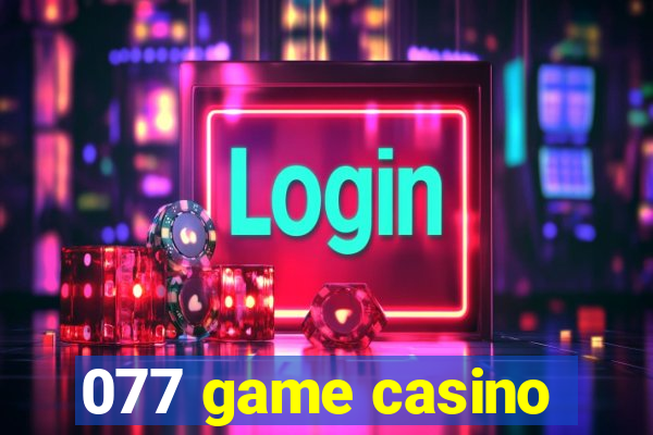 077 game casino