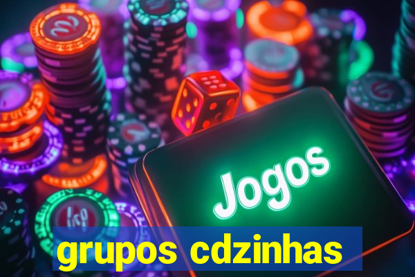 grupos cdzinhas