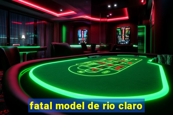 fatal model de rio claro