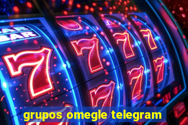 grupos omegle telegram