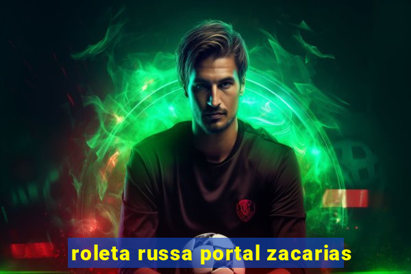 roleta russa portal zacarias