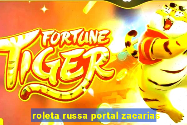 roleta russa portal zacarias