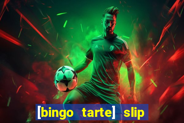 [bingo tarte] slip & stop