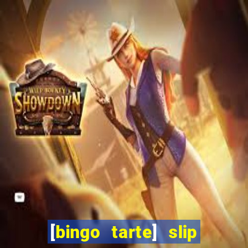 [bingo tarte] slip & stop