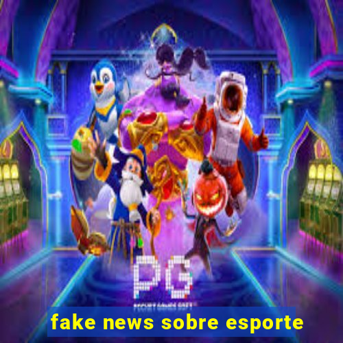 fake news sobre esporte