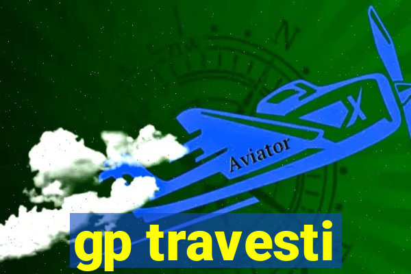 gp travesti