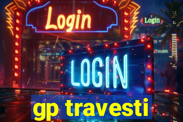 gp travesti