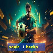 sonic 1 hacks - sonic retro