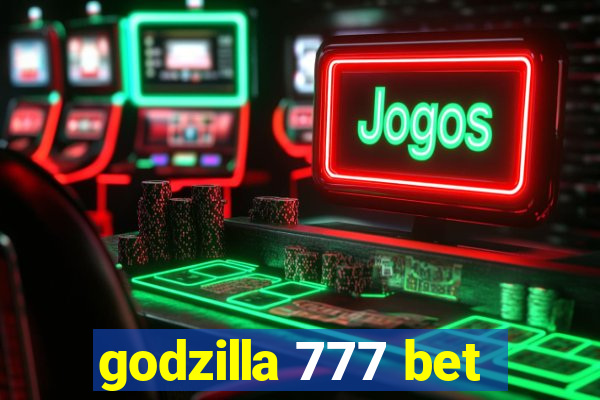 godzilla 777 bet