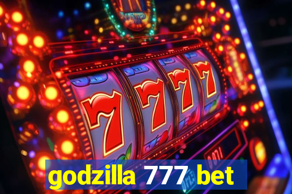 godzilla 777 bet