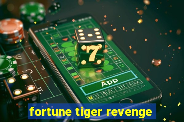 fortune tiger revenge