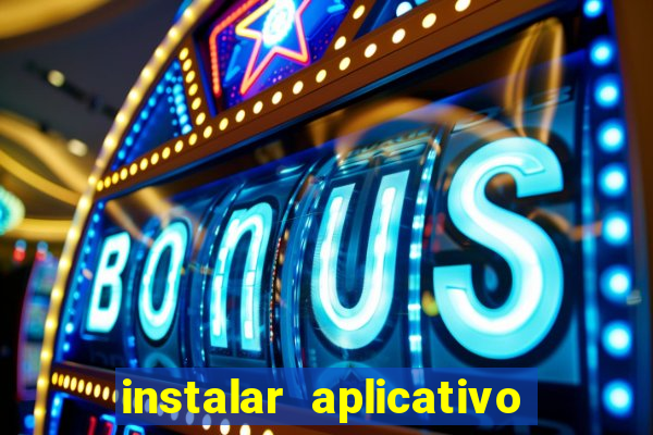 instalar aplicativo estrela bet