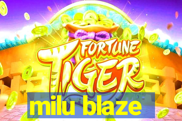 milu blaze