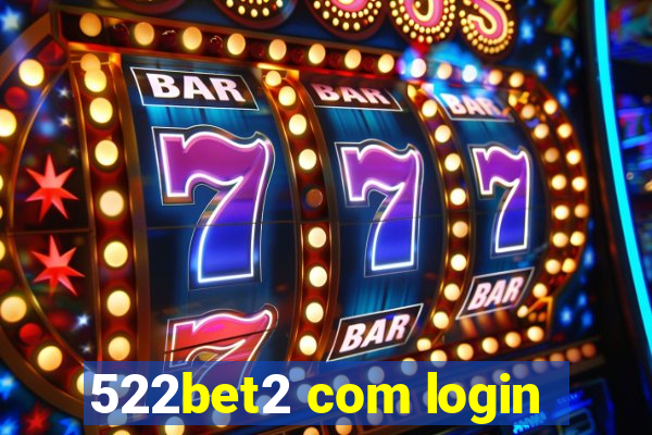 522bet2 com login