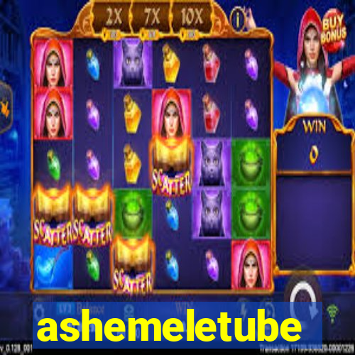 ashemeletube