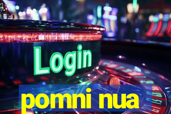 pomni nua