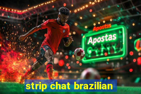 strip chat brazilian