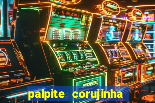 palpite corujinha de hoje