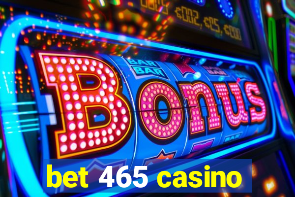 bet 465 casino