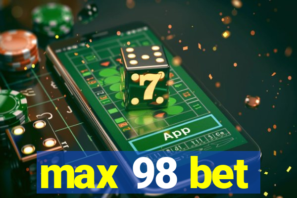 max 98 bet