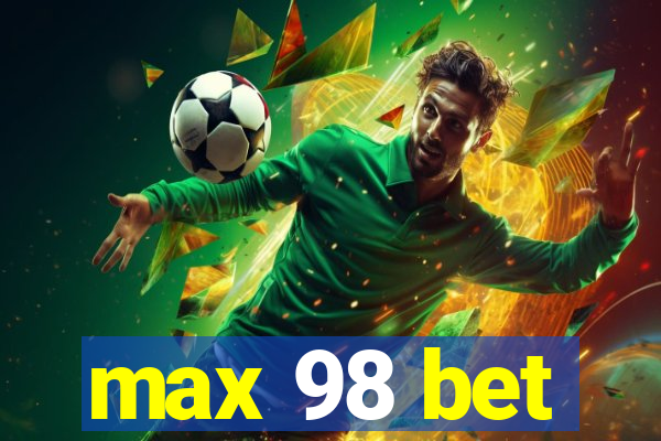 max 98 bet