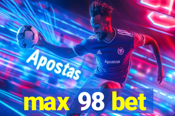 max 98 bet